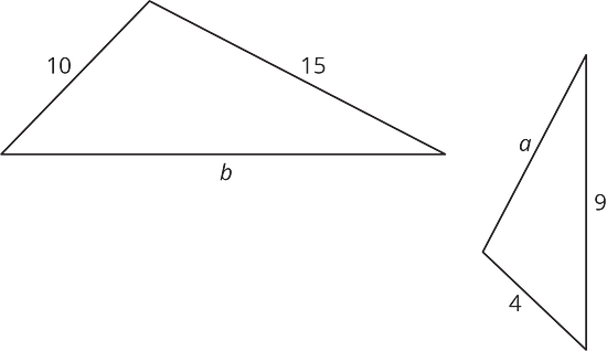 Two similar triangles are shown. One has lengths of 10 and 15. Side b is undetermines. The other triangle has lengths of 4 and 9. Side a is undetermined.