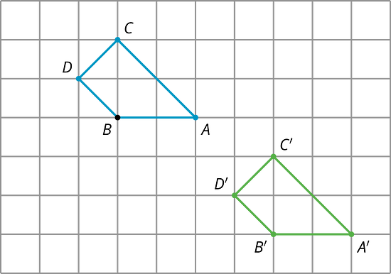 Two identical quadrilaterals on a grid labeled  B D C A and B prime D prime C prime A prime. In quadrilateral B D C A, point B is 3 units right and 3 units down from the edge of the grid. Point D is 1 unit left and 1 unit up from point B. Point C is 2 units up from point B. Point A is 2 units right from point B. In quadritaleral B prime D prime C prime A prime, point B prime is 3 units down and 4 units right from point B. Point D prime is 3 units down and 4 units right from point D. Point C prime is 3 units down and 4 units right from point C. Point A prime is 3 units down and 4 units right from point A. 