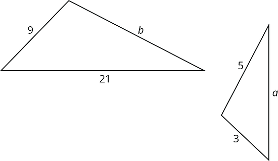Two similar triangles are shown. One has lengths of 9 and 21. Side b is undetermines. The other triangle has lengths of 3 and 5. Side a is undetermined.